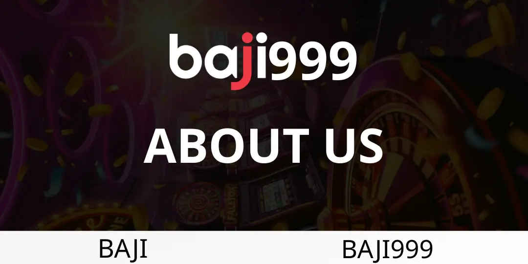 About us - Baji999 - বাংলাদেশের #১ অনলাইন ক্যাসিনো 1 About Us baji999