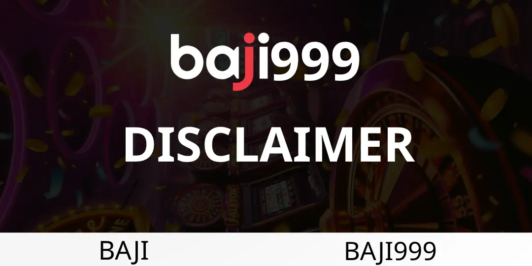 Disclaimer - Baji999 1 Disclaimer baji999