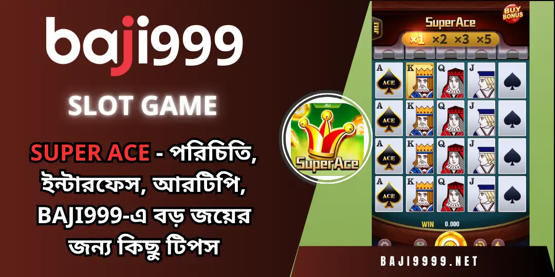 Super Ace - পরিচিতি, ইন্টারফেস, আরটিপি, BAji999-এ বড় জয়ের জন্য কিছু টিপস 2 Super Ace slot baji999