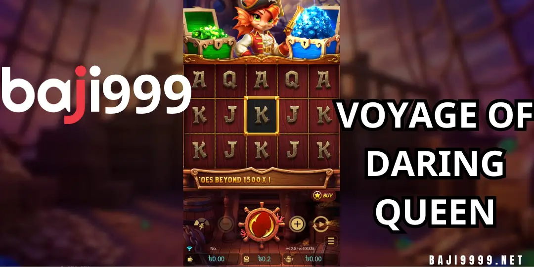 Voyage of Daring Queen Slot Baji999 এ – খেলার নিয়ম, RTP, টিপস এবং বিস্তারিত রিভিউ বাংলাদেশি খেলোয়াড়দের জন্য 3 inter face Voyage of Daring Queen