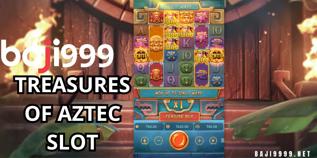 Treasures of Aztec Slot – RTP, খেলার নিয়ম, কৌশল, PG Soft গেম রিভিউ ও বড় জেতার সম্পূর্ণ গাইড - Baji999 3 inter face Treasures of Aztec Slot baji999