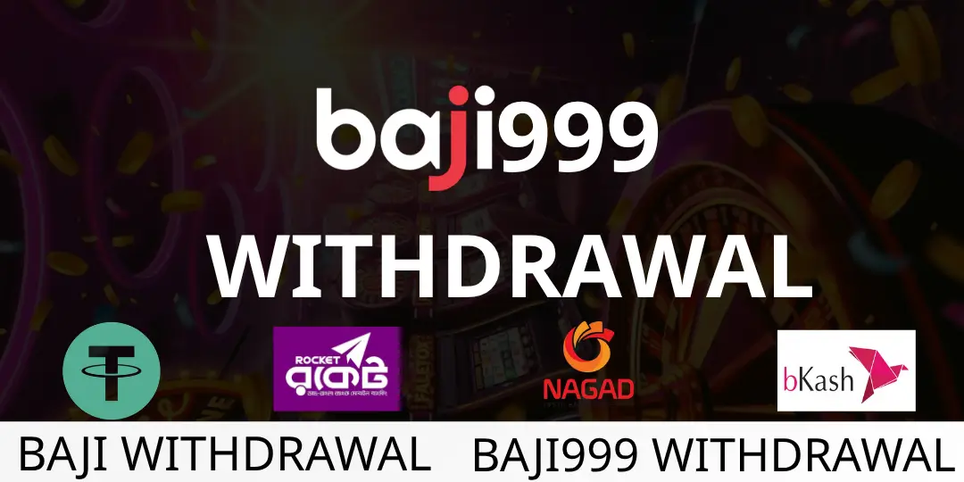 Withdrawal - Baji999 – বাংলাদেশের #১ অনলাইন ক্যাসিনো 1 withdrawal baji999